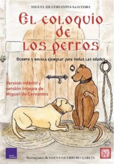 el coloquio de los perros: cuento y novela ejemplar-miguel de cervantes saavedra-9788494124365