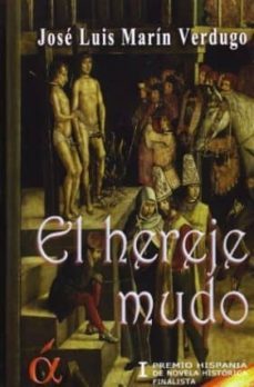 el hereje mudo-jose luis marin verdugo-9788494145865