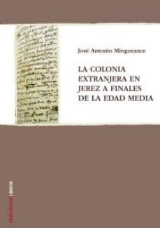 la colonia extranjera en jerez a finales de la edad media-jose antonio mingorance-9788494192265
