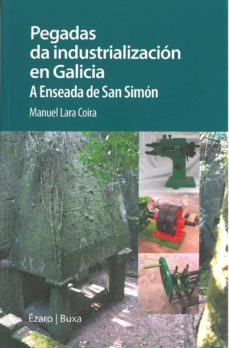 pegadas da industrializacion en galicia: a enseada de san simon-manuel lara coira-9788494294365
