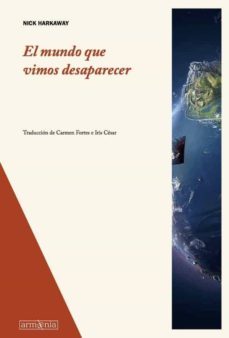 el mundo que vimos desaparecer-9788494490965