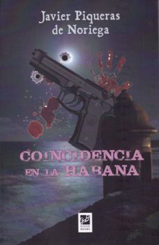 coincidencia en la habana-javier piqueras de noriega-9788494507465