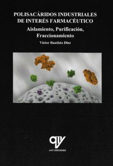 polisacaridos industriales de interes farmaceutico. aislamiento, purificacion, fraccionamiento-9788494516665