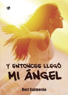 y entonces llego mi angel-adoracion salmeron garcia-9788494665165