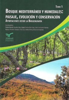 bosque mediterraneo y humedales: paisaje,evolucion y conservacion (2 tomos) aportaciones desde la biogeografia-9788494807565