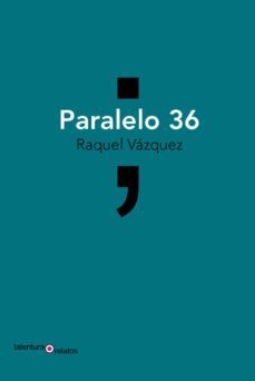 paralelo 36-raquel vazquez-9788494928765