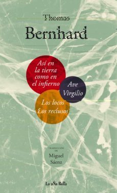 asi en la tierra como en el infierno ; los locos ; los reclusos ; ave virgilio-thomas bernhard-9788495291165