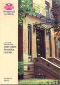 el arquitecto norteamericano henry hobson richardson (1838-1886)-9788495322265