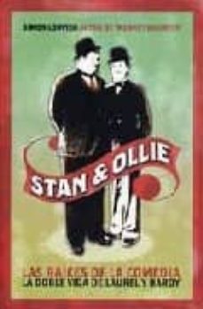 stan & ollie: las raices de la comedia, la doble vida de laurel y hardy-9788495602565