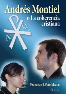 andres montiel o la coherencia cristiana-francisco liñan macias-9788495803665