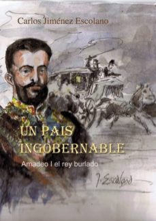 un pais ingobernable: amadeo i el rey burlado (ebook)-carlos jimenez escolano-9788495919465