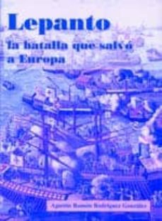 lepanto. la batalla que salvo europa-agustin r. rodriguez gonzalez-9788496281165