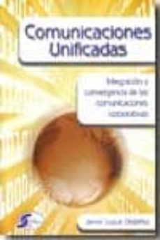 comunicaciones unificadas: integracion y convergencia de las comu nicaciones corporativas-9788496300965