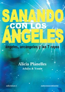 sanando con los angeles: angeles, arcangeles y los 7 rayos-alicia planelles-9788496851665