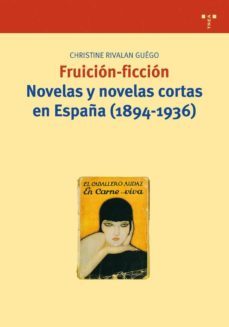 fruicion-ficcion novelas y novelas cortas en españa (1894-1936)-9788497043465