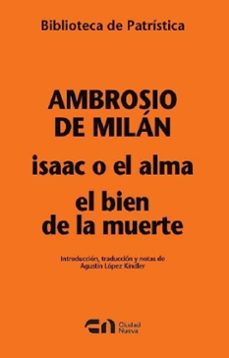 isaac o el alma - el bien de la muerte-ambrosio de milan-9788497156165