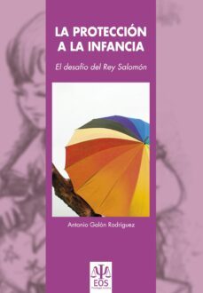 la proteccion a la infancia: el desafio del rey salomon-antonio galan rodriguez-9788497274265