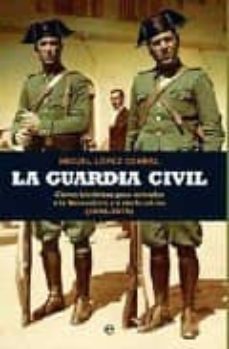 la guardia civil-miguel lopez corral-9788497348065