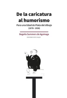 de la caricatura al humorismo. para una edad de plata del dibujo-begona summers de aguinaga-9788497442565