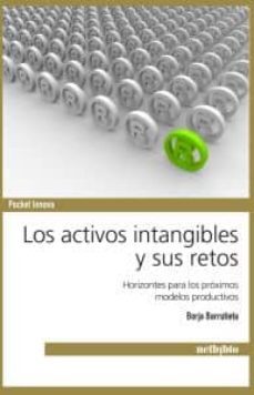 los activos intangibles y sus retos: horizontes para los proximos modelos productivos-borja barrutieta-9788497454865