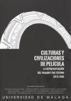 culturas y civilizaciones de pelicula: la representacion del pasa do y del futuro en el cine-9788497474665