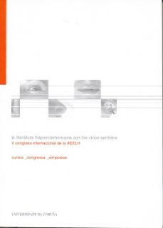 la literatura hispanoamericana con los cinco sentidos. v congreso internacional de la aeelh-eva (ed.) valcarcel-9788497491365