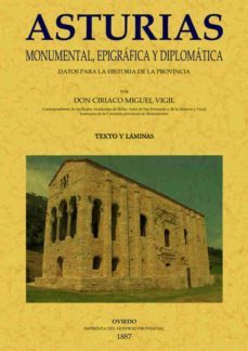 asturias monumental epigrafia y diplomatica: datos para la histor ia de la provincia (ed. facsimil)-ciriaco miguel vigil-9788497610865