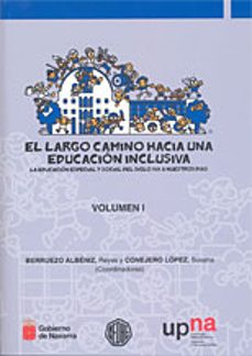 el largo camino hacia una educacion inclusiva (2 volumenes): la e ducacion especial y social del siglo xix a nuestros dias-reyes berruezo albeniz-susana conejero lopez-9788497692465