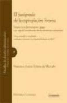el justiprecio de la expropiacion forzosa: estudio de su determin acion y pago, con especial consideracion de las valoraciones urbanisticas (7ª ed.)-9788498363265