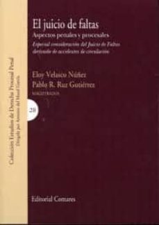 juicio de faltas. aspectos penales y procesales. especial conside racion del juicio de faltas derivado de accidentes de circulacion-eloy velasco nuñez-9788498368765