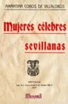 mujeres celebres sevillanas (fascimil)-amantina cobos de villalobos-9788498622065