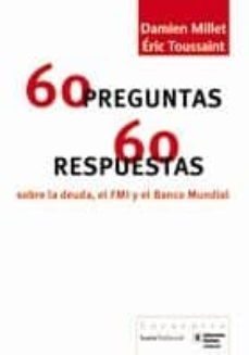60 preguntas/ 60 respuestas sobre la deuda, el fmi y el banco mun dial-9788498881165
