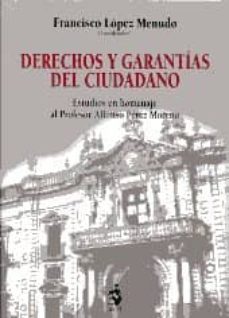 derechos y garantias del ciudadano: estudios en homenaje al profe sor alfonso perez moreno-9788498901665