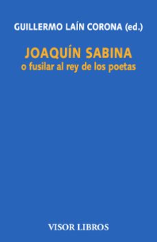 joaquin sabina o fusilar al rey de los poetas-guillermo lain corona-9788498956665