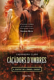 caçadors d ombres 4. ciutat de l angel caigut-cassandra clare-9788499323565
