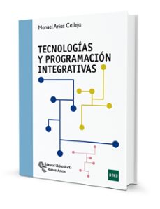 tecnologias y programacion integrativas-manuel arias calleja-9788499611365