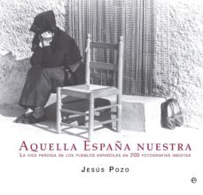 aquella españa nuestra-jesus pozo gomez-9788499709765