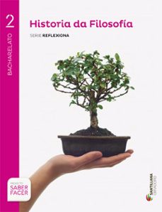 historia de la filosofia 2º bachillerato + eva proyecto saber hacer gallego ed 2016-9788499727165