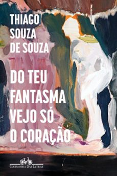 do teu fantasma vejo so o coraço (ebook)-thiago souza de souza-9788535942965