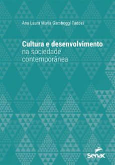 cultura e desenvolvimento na sociedade contemporanea (ebook)-ana laura maria gamboggi taddei-9788539656165