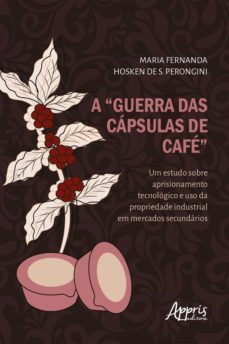 a "guerra das capsulas de cafe": (ebook)-maria fernanda hosken s. de perongini-9788547337865