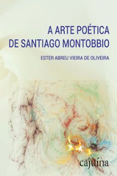 a arte poética de santiago montobbio (ebook)-ester abreu vieira de oliveira-9788554150365