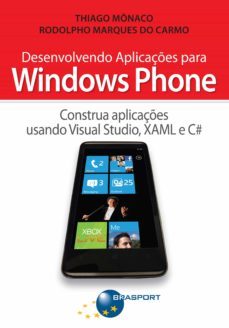 desenvolvendo aplicaçes para windows phone (ebook)-thiago monaco-rodolpho marques do carmo-9788574525365