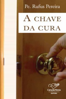 a chave da cura (ebook)-pe. rufus pereira-9788576777465