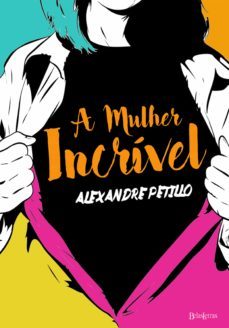 a mulher incrivel (ebook)-alexandre petillo-9788581743165