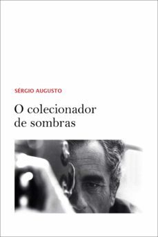 o colecionador de sombras (ebook)-sergio augusto-9788584740765
