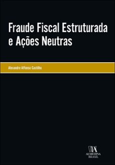 fraude fiscal estruturada e açes neutras (ebook)-alexandre affonso castilho-9788584938865