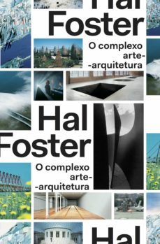 o complexo arte-arquitetura (ebook)-hal foster-9788592886165