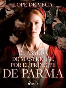 el asalto de mastrique, por el principe de parma (ebook)-felix lope de vega y carpio-9788726616965