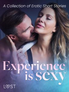 experience is sexy - a collection of erotic short stories (ebook)-camille bech-b. j. hermansson-lisa vild-9788728384565